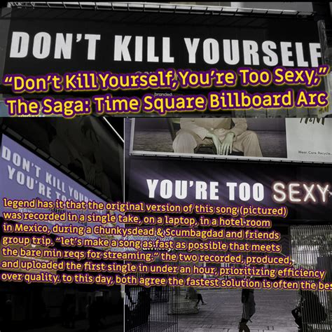 dont kill yourself your too sexy|chunkysdead / sailor鄧mel